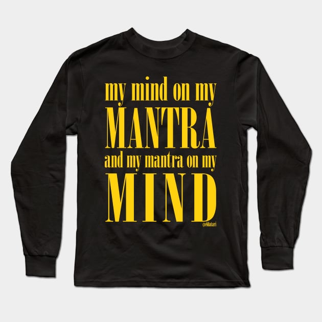 Got My Mind on my Mantra, and my Mantra on my Mind Long Sleeve T-Shirt by eldatari